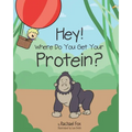Hey! Where Do You Get Your Protein? - Paperback