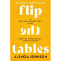 Flip the Tables: The Everyday Disruptor's Guide to Finding Courage and Making Change - Hardcover