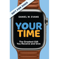 Your Time: (Special Edition for Dads) The Greatest Gift You Receive and Give - Paperback