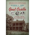 Goat Castle: A True Story of Murder, Race, and the Gothic South - Paperback
