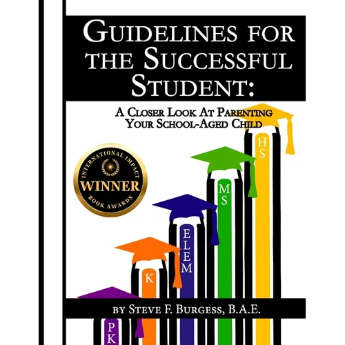 Guidelines for the Successful Student: A Closer Look at Parenting Your School-Aged Child - Paperback