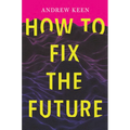 How to Fix the Future - Paperback