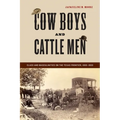 Cow Boys and Cattle Men: Class and Masculinities on the Texas Frontier, 1865-1900 - Paperback