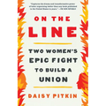 On the Line: Two Women's Epic Fight to Build a Union - Paperback