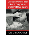 Don't Lie on Your Back for a Guy Who Doesn't Have Yours - Paperback