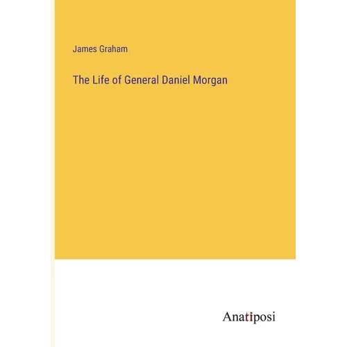 The Life of General Daniel Morgan - Paperback