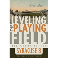 Leveling the Playing Field: The Story of the Syracuse 8 - Paperback