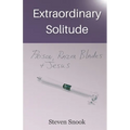 Extraordinary Solitude: Prison, Razor Blades, & Jesus - Paperback