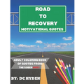 Road to Recovery Motivational Quotes: Adult Coloring Book of Quotes from: The Sober Addict - Paperback