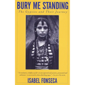 Bury Me Standing: The Gypsies and Their Journey - Paperback