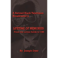 A Retired Black Television Broadcaster's LIFETIME OF MEMORIES: From the cotton fields to CBS - Hardcover