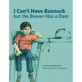 I Can't Have Bannock But the Beaver Has a Dam - Paperback