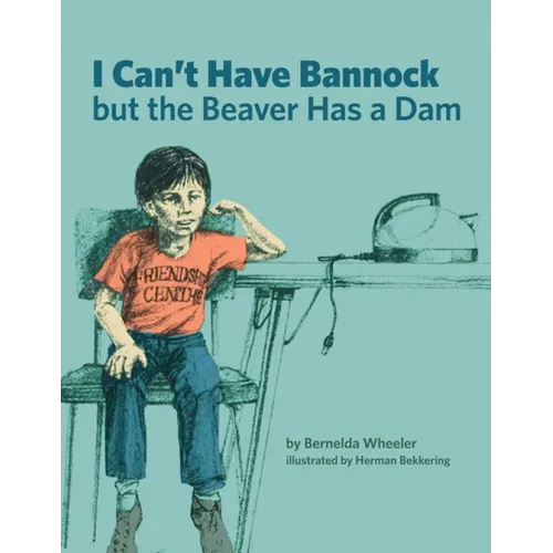 I Can't Have Bannock But the Beaver Has a Dam - Paperback
