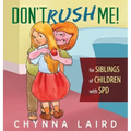 Don't Rush Me!: For Siblings of Children With Sensory Processing Disorder (SPD) - Hardcover