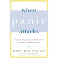 When Panic Attacks: The New, Drug-Free Anxiety Therapy That Can Change Your Life - Paperback