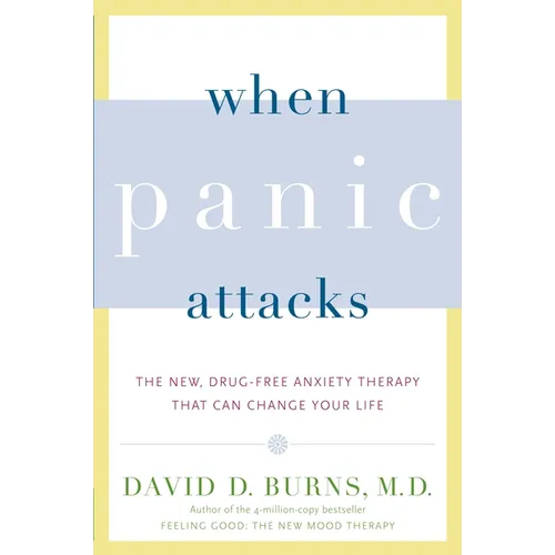 When Panic Attacks: The New, Drug-Free Anxiety Therapy That Can Change Your Life - Paperback
