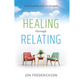 Healing Though Relating: A Skill-Building for Therapists - Paperback