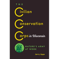 The Civilian Conservation Corps in Wisconsin: Nature's Army at Work - Paperback
