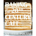 Baking at the 20th Century Cafe: Iconic European Desserts from Linzer Torte to Honey Cake - Hardcover