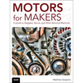 Motors for Makers: A Guide to Steppers, Servos, and Other Electrical Machines - Paperback