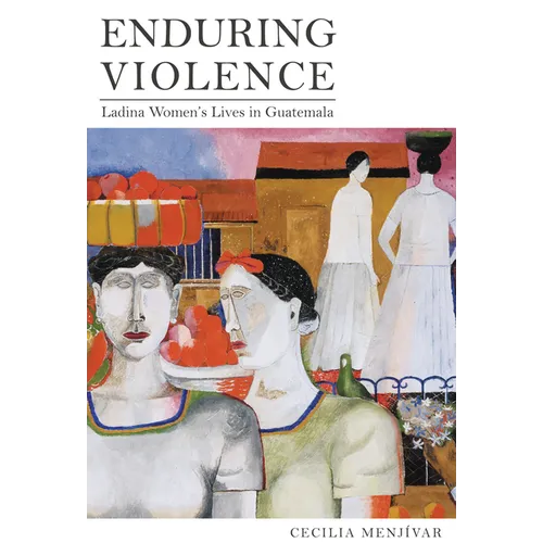 Enduring Violence: Ladina Women's Lives in Guatemala - Paperback
