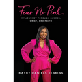 Fear No Pink: My Journey Through Cancer, Grief, and Faith - Paperback