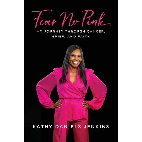 Fear No Pink: My Journey Through Cancer, Grief, and Faith - Paperback
