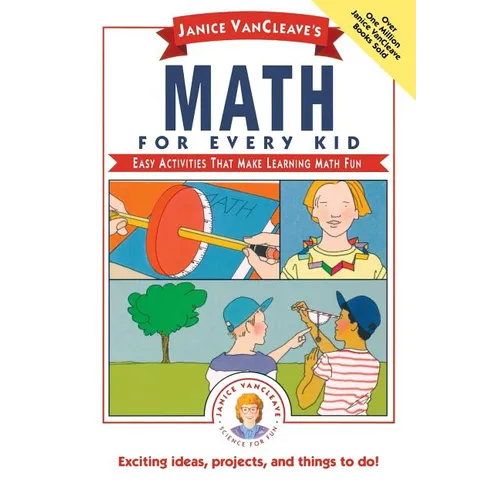 Janice Vancleave's Math for Every Kid: Easy Activities That Make Learning Math Fun - Paperback
