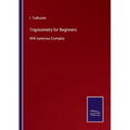 Trigonometry for Beginners: With numerous Examples - Paperback