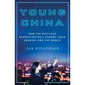 Young China: How the Restless Generation Will Change Their Country and the World - Paperback