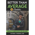 Better Than Average ELEVATED: 7 Principles To Amazing Success and Achievement - Paperback