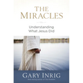 The Miracles: Understanding What Jesus Did - Paperback