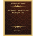 The Mastery Of Self And The Mastery Of Fate - Paperback
