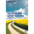 Moving On After Trauma: A Guide for Victims and Fellow Travellers - Paperback