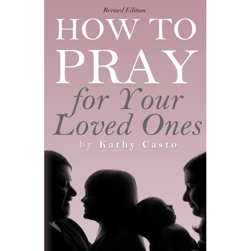 How To Pray for Your Loved Ones Revised Edition - Paperback