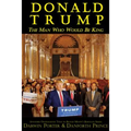 Donald Trump: The Man Who Would Be King - Paperback