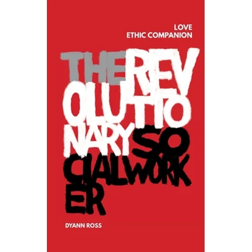 The Revolutionary Social Worker Love Ethic Companion - Paperback