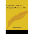 Christian Truth and Religious Delusions 1941 - Paperback