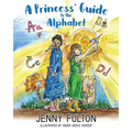 A Princess' Guide to the Alphabet: A Fantasy-Themed ABC Book - Paperback