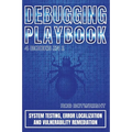 Debugging Playbook: System Testing, Error Localization, And Vulnerability Remediation - Paperback