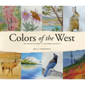 Colors of the West: An Artist's Guide to Nature's Palette - Hardcover
