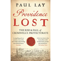 Providence Lost: The Rise and Fall of Cromwell's Protectorate - Paperback