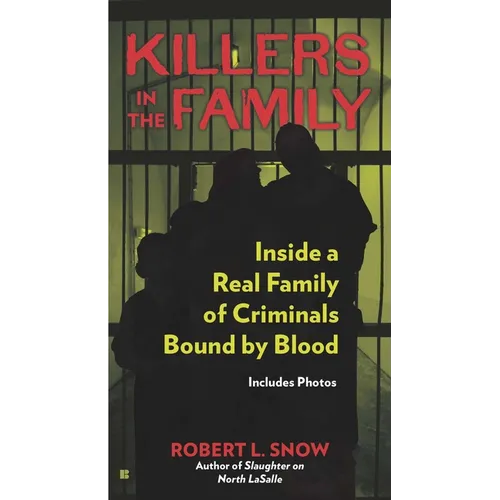 Killers in the Family: Killers in the Family: Inside a Real Family of Criminals Bound by Blood - Mass Market Paperbound