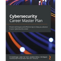 Cybersecurity Career Master Plan: Proven techniques and effective tips to help you advance in your cybersecurity career - Paperback