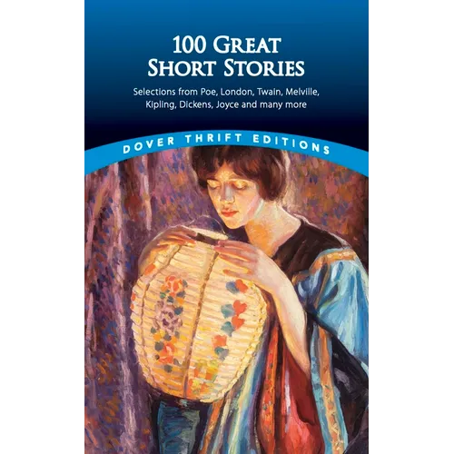 100 Great Short Stories: Selections from Poe, London, Twain, Melville, Kipling, Dickens, Joyce and Many More - Paperback