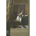 Ecstatic Morality and Sexual Politics: A Catholic and Antitotalitarian Theory of the Body - Hardcover