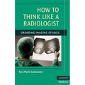 How to Think Like a Radiologist - Paperback