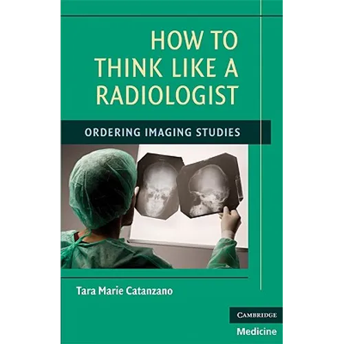 How to Think Like a Radiologist - Paperback