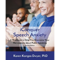 iConquer Speech Anxiety: A Workbook to Help You Overcome Your Nervousness About Public Speaking - Paperback