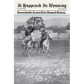 It Happened in Wyoming: Remarkable Events That Shaped History - Paperback